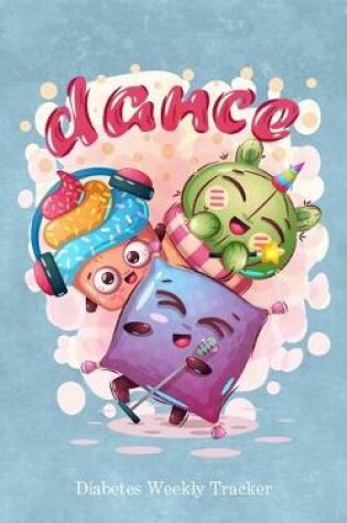 Cover of Diabetes Weekly Tracker Log - 52 Weeks Planner - Dance Party - Dancing It Out