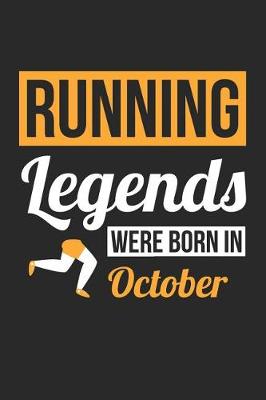 Book cover for Running Notebook - Running Legends Were Born In October - Running Journal - Birthday Gift for Runner