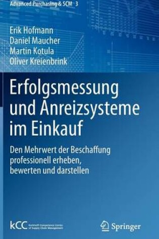 Cover of Erfolgsmessung Und Anreizsysteme Im Einkauf: Den Mehrwert Der Beschaffung Professionell Erheben, Bewerten Und Darstellen