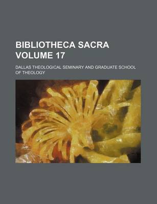 Book cover for Bibliotheca Sacra Volume 17