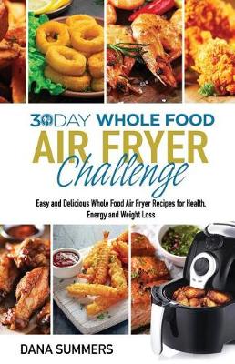 Book cover for 30 Day Whole Food Air Fryer Challenge