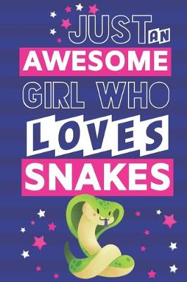 Book cover for Just an Awesome Girl Who Loves Snakes