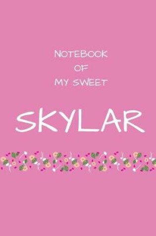 Cover of Notebook of my sweet Skylar