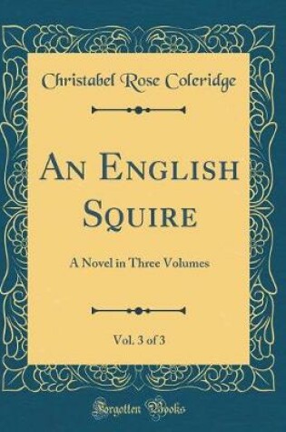 Cover of An English Squire, Vol. 3 of 3: A Novel in Three Volumes (Classic Reprint)