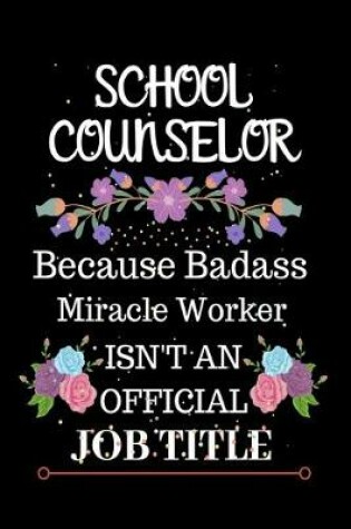 Cover of School Counselor Because Badass Miracle Worker Isn't an Official Job Title