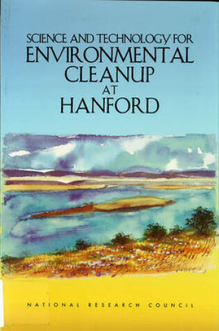 Cover of Science and Technology for Environmental Cleanup at Hanford