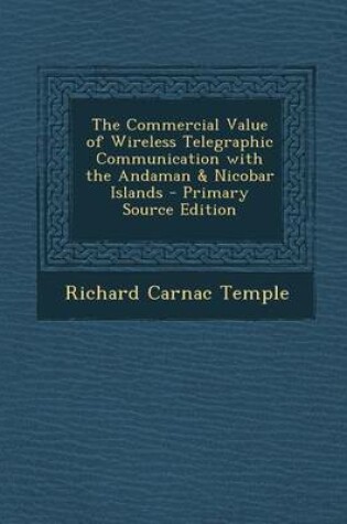 Cover of Commercial Value of Wireless Telegraphic Communication with the Andaman & Nicobar Islands