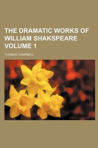 Cover of The Dramatic Works of William Shakspeare Volume 1