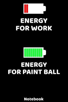 Book cover for Energy for Work - Energy for Paint Ball Notebook