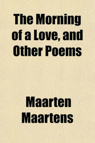 Cover of The Morning of a Love, and Other Poems