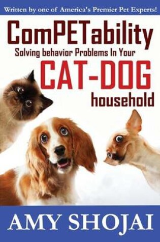 Cover of Competability Solving Behavior Problems in Your Cat-Dog Household