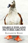 Book cover for Sparkle Explains Pictures Are Fun