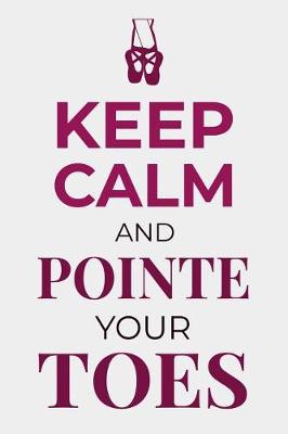 Book cover for Keep Calm and Pointe Your Toes