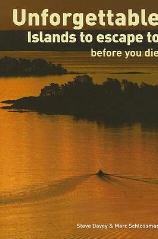 Cover of Unforgettable Islands to Escape to Before You Die