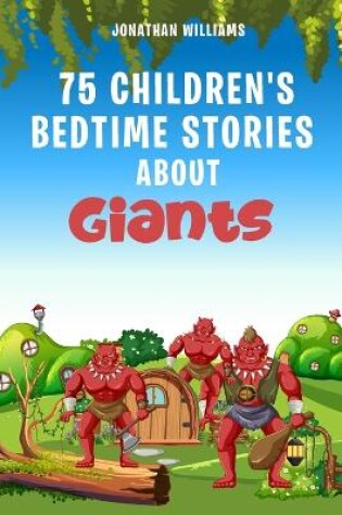 Cover of 75 Children's Bedtime Stories about Giants