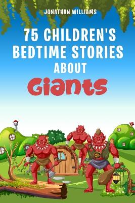 Book cover for 75 Children's Bedtime Stories about Giants