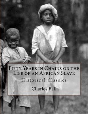 Book cover for Fifty Years in Chains or the Life of an African Slave