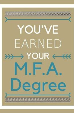 Cover of You've earned your M.F.A. Degree