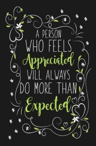 Cover of A Person Who Feels Appreciated Will Always Do More Than Expected