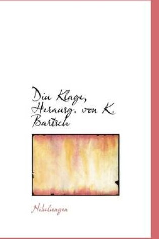 Cover of Diu Klage, Herausg. Von K. Bartsch