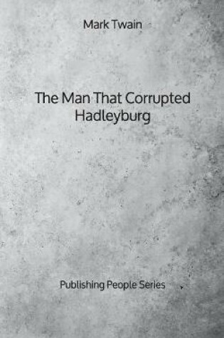 Cover of The Man That Corrupted Hadleyburg - Publishing People Series