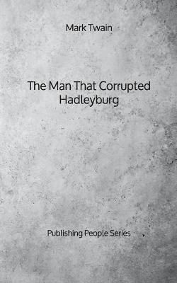 Book cover for The Man That Corrupted Hadleyburg - Publishing People Series