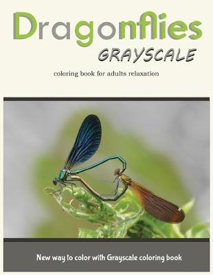 Book cover for Dragonflies Grayscale Coloring Book for Adults Relaxation