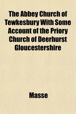 Book cover for The Abbey Church of Tewkesbury with Some Account of the Priory Church of Deerhurst Gloucestershire