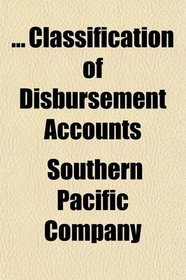 Book cover for Classification of Disbursement Accounts; Revised May 1, 1891