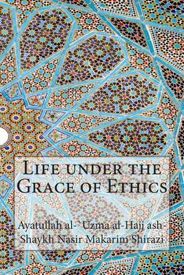 Book cover for Life under the Grace of Ethics