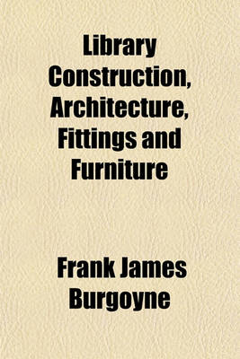 Book cover for Library Construction, Architecture, Fittings and Furniture