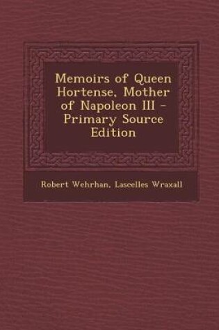 Cover of Memoirs of Queen Hortense, Mother of Napoleon III