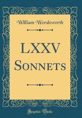 Book cover for LXXV Sonnets (Classic Reprint)