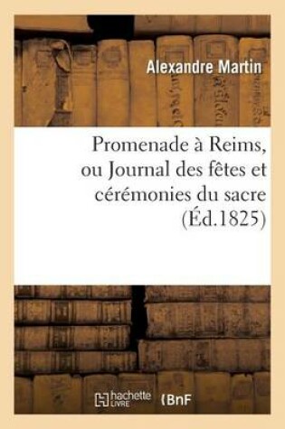 Cover of Promenade A Reims, Ou Journal Des Fetes Et Ceremonies Du Sacre