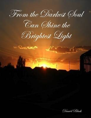 Book cover for From the Darkest Soul Can Shine the Brightest Light