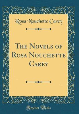 Book cover for The Novels of Rosa Nouchette Carey (Classic Reprint)