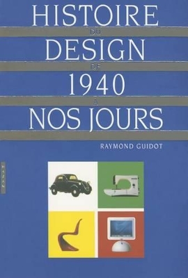 Cover of Histoire Du Design de 1940 À Nos Jours