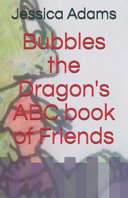 Book cover for Bubbles the Dragon's ABC book of Friends