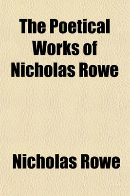 Book cover for The Poetical Works of Nicholas Rowe