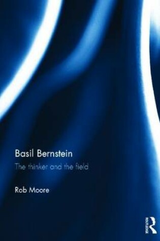 Cover of Basil Bernstein: The Thinker and the Field