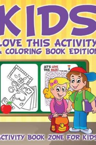 Cover of Kids Love This Activity & Coloring Book Edition