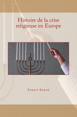 Book cover for Histoire de la crise religieuse en Europe