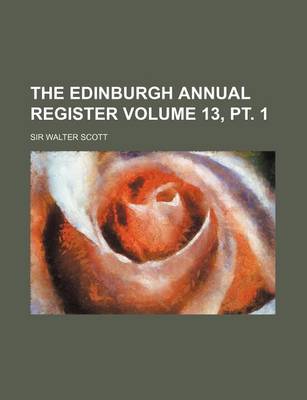 Book cover for The Edinburgh Annual Register Volume 13, PT. 1