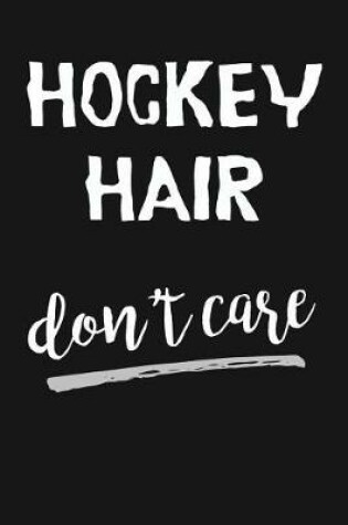 Cover of Hockey Hair Don't Care