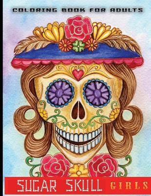 Book cover for coloring book for adults sugar skull girls