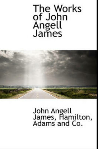 Cover of The Works of John Angell James