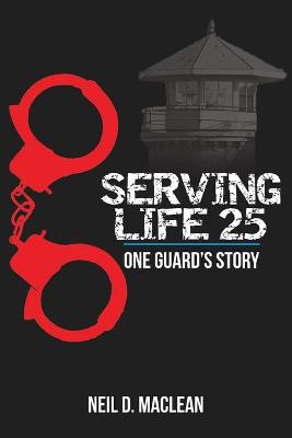 Book cover for Serving Life 25-One Guard's Story