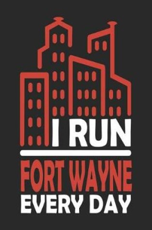 Cover of I Run Fort Wayne Every Day