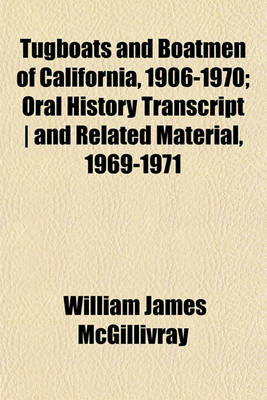 Book cover for Tugboats and Boatmen of California, 1906-1970; Oral History Transcript and Related Material, 1969-1971