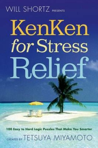 Cover of Will Shortz Presents KenKen for Stress Relief